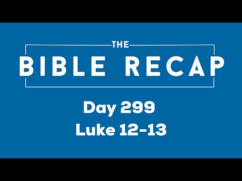 Day 299 (Luke 12-13)