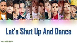 Jason Derulo, Lay, NCT 127 - Let&#39;s Shut Up &amp; Dance [COLOR CODED LYRICS(ENG)]