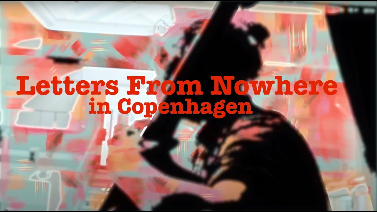 Letters From Nowhere in Copenhagen