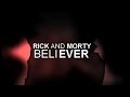 Believer Rick And Morty
