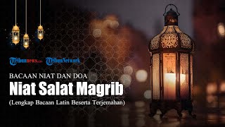 Bacaan Niat Salat Magrib, Lengkap dengan Arab Latin dan Terjemahan Bahasa Indonesia