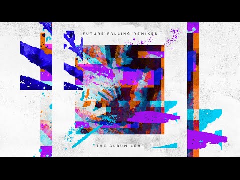 The Album Leaf - Future Falling: The Remixes (Full EP)