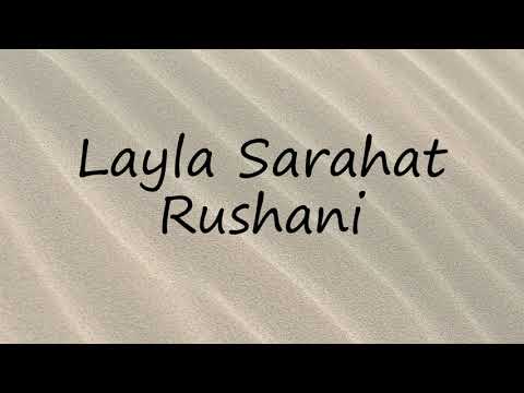 How to Pronounce Layla Sarahat Rushani?