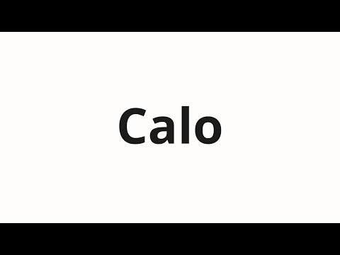 How to pronounce Calo