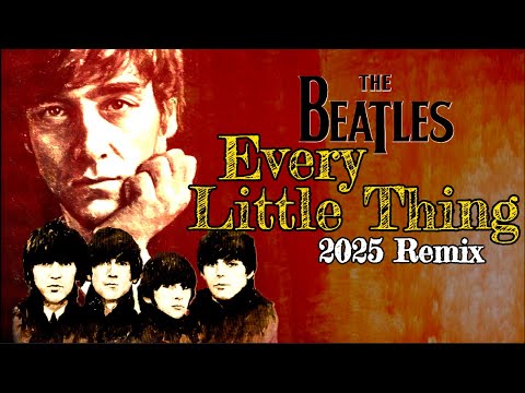 The Beatles  EVERY LITTLE THING  “You’ll Hear New Sounds” – Paul’s Promise Comes Alive in 2025 Remix