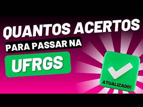 QUANTOS ACERTOS PARA PASSAR NA UFRGS (✅ATUALIZADO 2024)