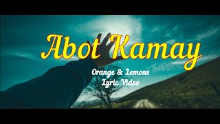 Abot Kamay - Orange &amp; Lemons (Lyric Video)