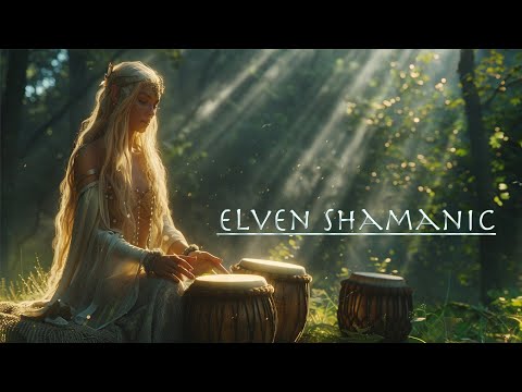 Elven Shamanic Realms - Mystical Music from the Ethereal Tribes