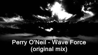 Perry O'Neil - Wave Force (original mix)