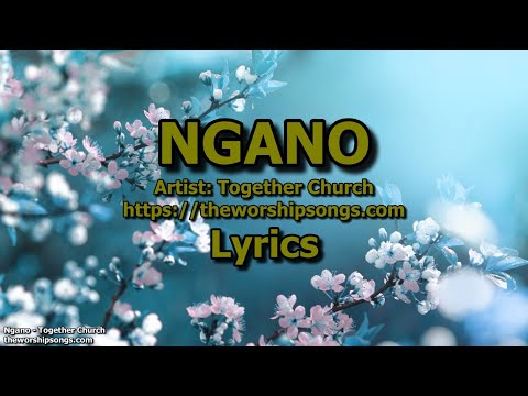 Ngano   -   Together Church   |   Lyrics