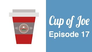 Cup of Joe Episode 17