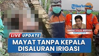 Warga Dukuharum Jombang Heboh, Ada Temuan Mayat Tanpa Kepala dan Busana di Saluran Irigasi Sawah