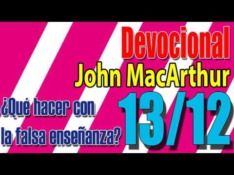 Devocional John MacArthur 13/12 - ¿Qué hacer con la falsa enseñanza?