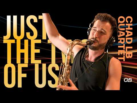 Just The Two Of Us (Grover Washington Jr.) - Chad LB Quartet