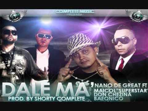 Dale Ma - Nano De Great Ft. Maicol Super Star & Don Chezina & Baeonico