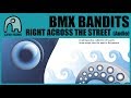 BMX BANDITS - Right Across The Street [Audio]