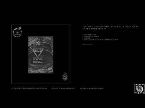 Vestibulum Vacuüi – Wie leeft, zal de dood nooit en te nimmer kennen (full album, 2019)