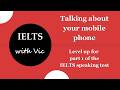 Talking About Using Your Mobile Phone In The IELTS Speaking Test IELTS With Vic E18 Ielts