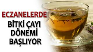 ECZANELERDE BİTKİ ÇAYI DÖNEMİ BAŞLIYOR