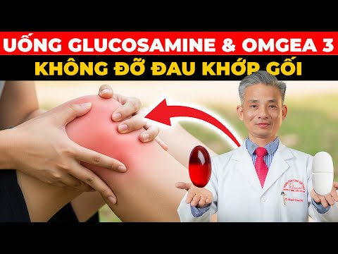 VÌ SAO UỐNG GLUCOSAMINE & OMEGA KHÔNG ĐỠ ĐAU GỐI? - BÁC SĨ TIẾT LỘ SỰ THẬT