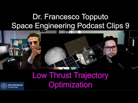 Low Thrust Trajectory Optimization w/ Dr. Francesco Topputo | Space Engineering Podcast Clips 9