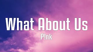 P!nk - What About Us (Lyrics)