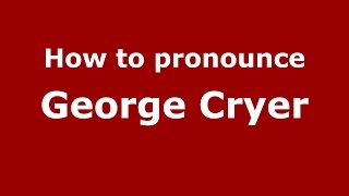 How to pronounce George Cryer