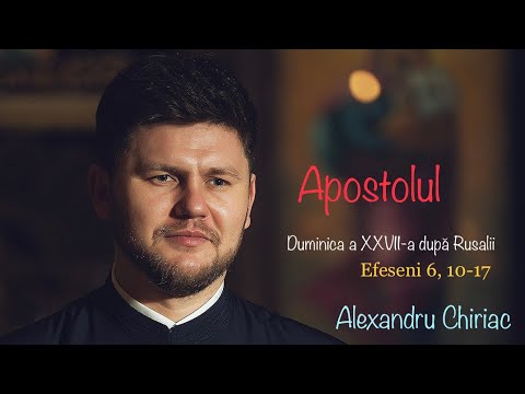 Alexandru Chiriac • Apostolul (Duminica a 27-a după Rusalii)