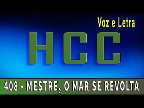 ( 408 HCC) MESTRE, O MAR SE REVOLTA| Voz e Letra