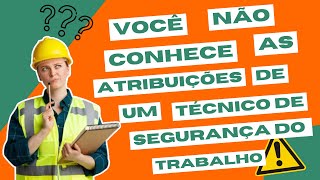 🔒💼 TÉCNICO DE SEGURANÇA DO TRABALHO!!! Você realmente sabe suas atribuições?👷‍♂️
