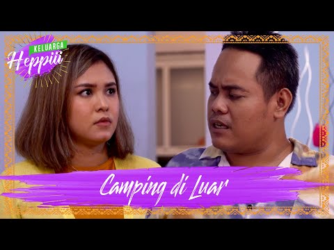 keluarga-heppiii-6-ep-14-camping-diluar