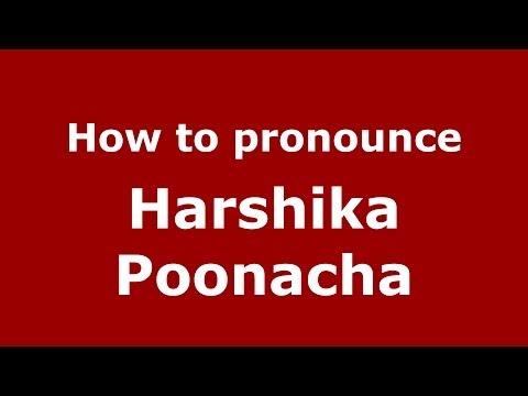 How to pronounce Harshika Poonacha