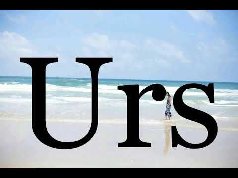 How To Pronounce Urs🌈🌈🌈🌈🌈🌈Pronunciation Of Urs