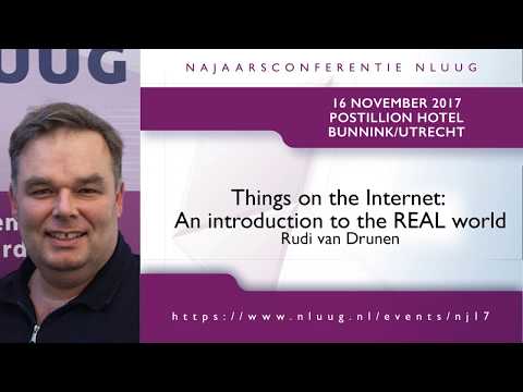NLUUG NJ17 - 02 - Rudi van Drunen -- Things on the Internet:  An introduction to the REAL world