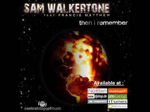 Sam Walkertone Feat. Francis Matthew - Then I Remember (Oral Tunerz Remix) // WORCAHOLIX //