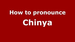 How to pronounce Chinya
