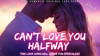 ❤️ Can&#39;t Love You Halfway 💋 (Lyrics) | New Romantic Love Song | English Music 2025 ❤️