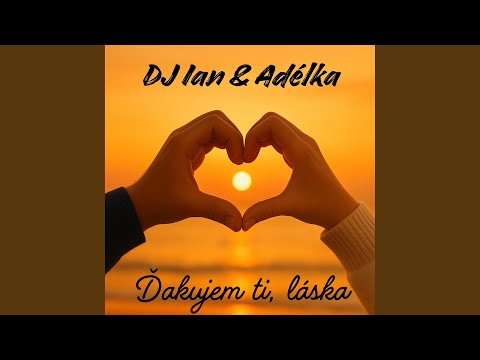Ďakujem ti, láska (feat. Adélka)