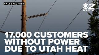 Power outages affect more than 17,000 Utah customers as Salt Lake sets heat record