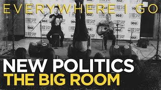 New Politics &quot;Everywhere I Go (Kings and Queens)&quot; live in the CD102.5 Big Room