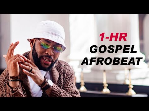 1 Hr Gospel Afrobeat I Christian Afrobeat Video Mix