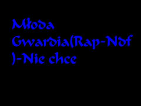 Młoda Gwardia(Rap-Ndf)-Nie chcę.wmv