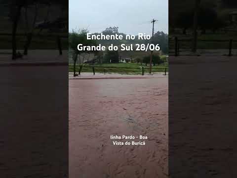 Enchente no Rio Grande do Sul 28/06/2026 Linha Pardo - Boa Vista do Buricá