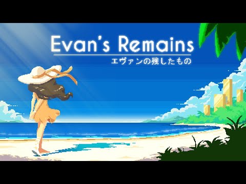 Evan's Remains - BGM - Ephemeral (10min)
