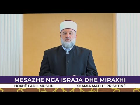 HUTBE | Mesazhe nga Israja dhe Miraxhi - Fadil Musliu