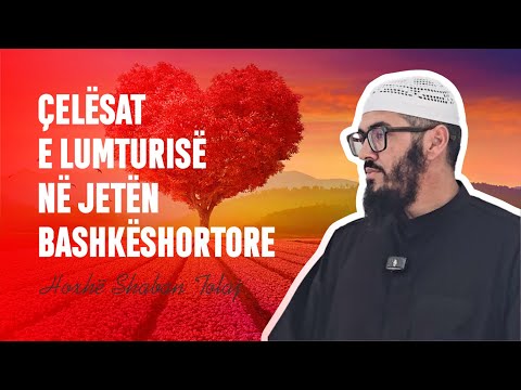 Çelësat e lumturisë në jetën bashkëshortore! {Hutbe} - Shaban Tolaj