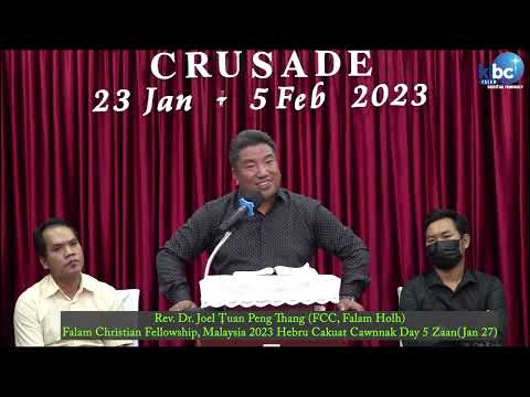 Rev. Dr. Tuan Peng Thang Hebru Cakuat Cawnnak FCC Malaysia 2023 Jan 23   5 Feb  Day 5 Zaan (Jan270