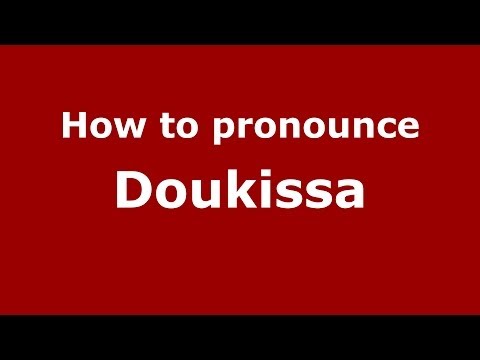 How to Pronounce Doukissa - PronounceNames.com