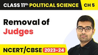 Removal of Judges - Judiciary | Class 11 Political Science Chapter 5 | CBSE 2024-25