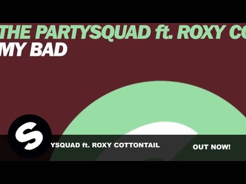 The Partysquad feat. Roxy Cottontail - My Bad (Club Mix)